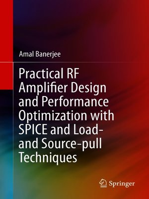 cover image of Practical RF Amplifier Design and Performance Optimization with SPICE and Load- and Source-pull Techniques